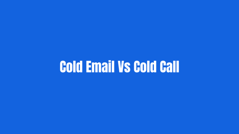 Cold Email Vs Cold Call: Which One is More Effective?