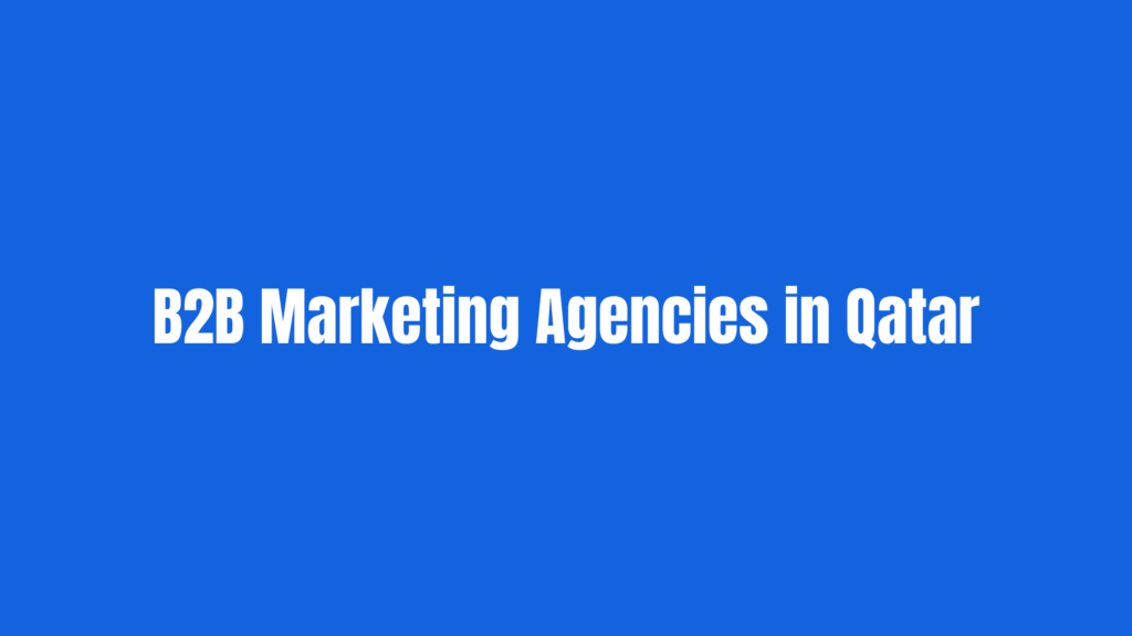 Best B2B Marketing Agencies in Qatar