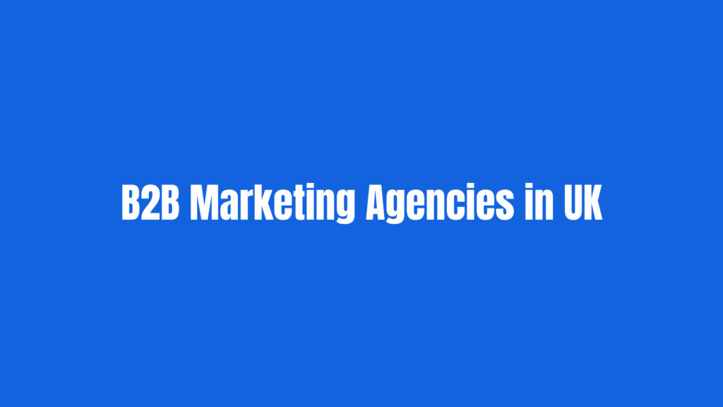 Best B2B Marketing Agencies in the UK