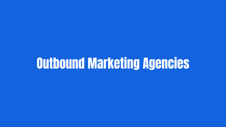Best Outbound Marketing Agencies