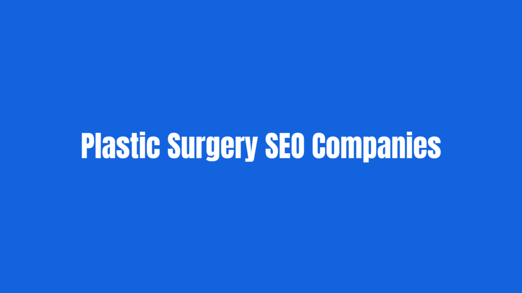 Best Plastic Surgery SEO Companies