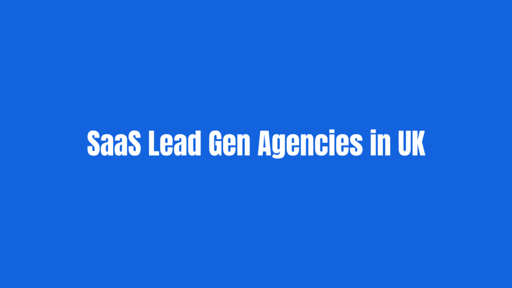 Best SaaS Lead Generation Agencies in the UK