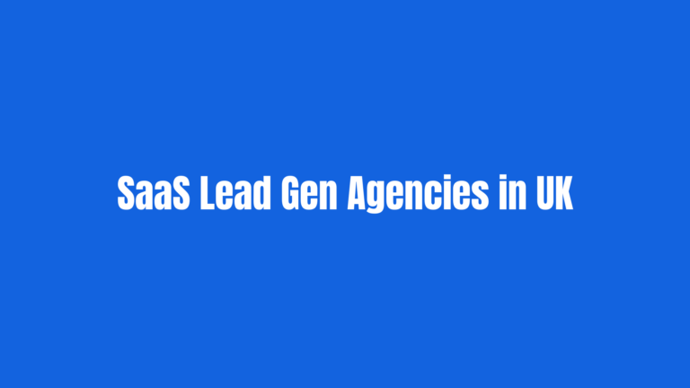 Best SaaS Lead Generation Agencies in the UK