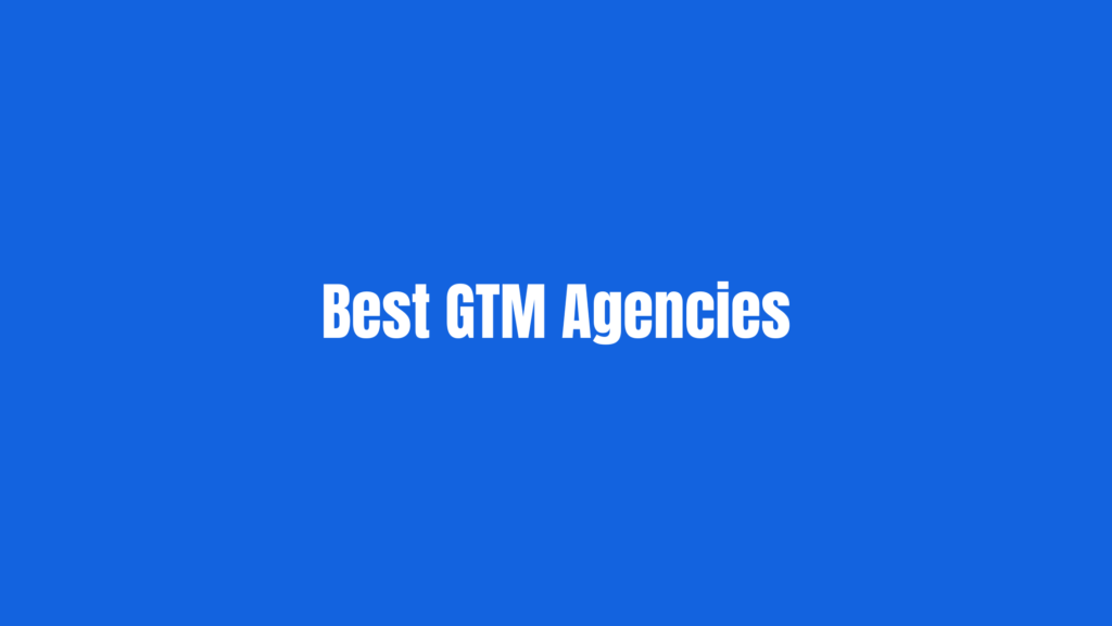Best GTM Agencies