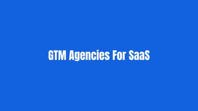 Best GTM Agencies For SaaS