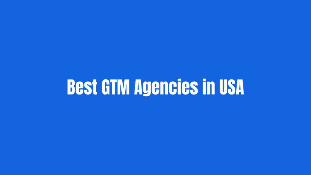 Best GTM Agencies in USA